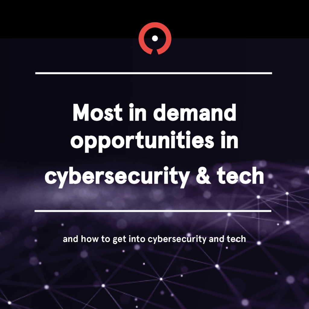 Most in-demand opportunities in cybersecurity & Tech & how to get into cybersecurity